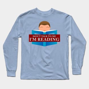 Don't Talk to Me - I'm Reading (boy) Long Sleeve T-Shirt